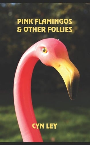 Pink Flamingos & Other Follies