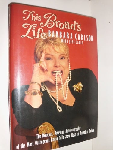 This Broad's Life The Raucous, Riveting Autobiography of the Most Outrageous Radio Talk-show Host in America Today