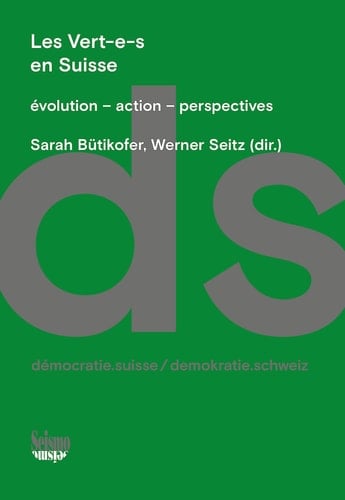 Les Vert-e-s en Suisse Evolution, action, perspectives