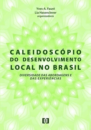 Caleidoscópio do desenvolvimento local no Brasil diversidade das abordagens e das experiências