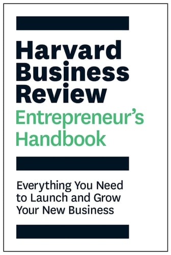 Harvard Business Review Entrepreneur's Handbook Everything You Need to Launch and Grow Your New Business