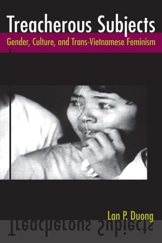 Treacherous Subjects Gender, Culture, and Trans-Vietnamese Feminism