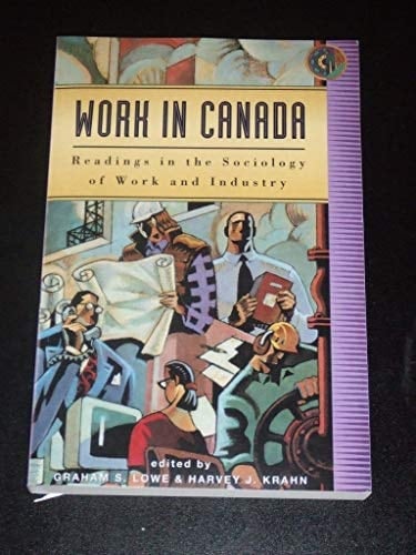 Work in Canada Readings in the Sociology of Work and Industry