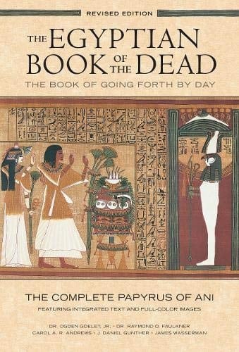 The Egyptian Book of the Dead: The Book of Going Forth by Day The Complete Papyrus of Ani Featuring Integrated Text and Fill-Color Images (History Books, Egyptian Mythology Books, History of Ancient Egypt)