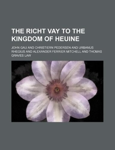 The richt vay to the Kingdom of heuine