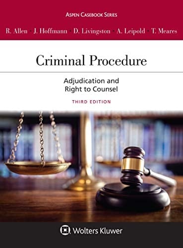 Criminal Procedure: Adjudication and the Right to Counsel (Aspen Casebook Series)