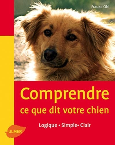 Comprendre ce que dit votre chien logique, simple, clair