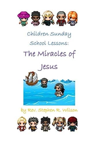 Children Sunday School Lessons: the Miracles of Jesus