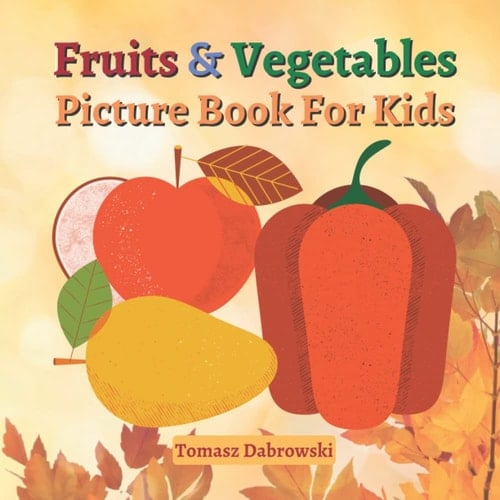Fruits and Vegetables Picture Book For Kids: Early Learning Pastel Picture Book for Toddlers, Kids, and Preschoolers.