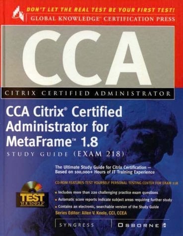 CCA Citrix Certified Administrator Study Guide Metaframe 1.8 (Exam 218)