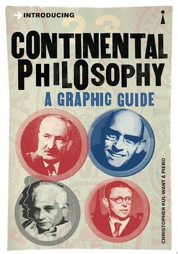 Introducing Continental Philosophy A Graphic Guide