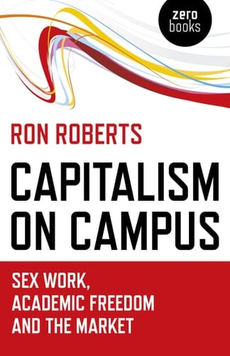Capitalism on Campus Sex Work, Academic Freedom and the Market