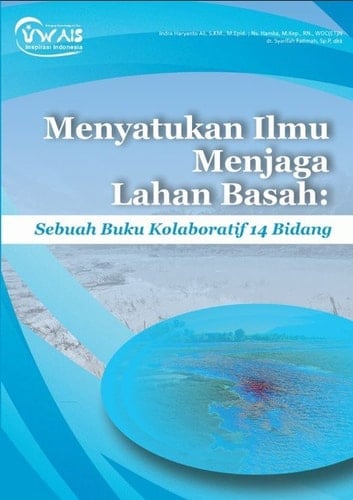Menyatukan Ilmu Menjaga Lahan Basah: Sebuah Buku Kolaboratif 14 Bidang