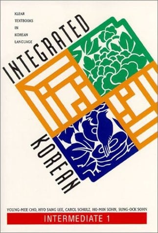 Integrated Korean: Intermediate 1 (Klear Textbooks in Korean Language) (English and Korean Edition)