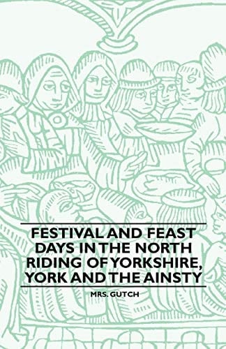 Festival and Feast Days in the North Riding of Yorkshire, York and the Ainsty