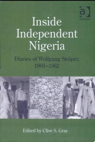 Inside Independent Nigeria Diaries of Wolfgang Stolper, 1960-1962
