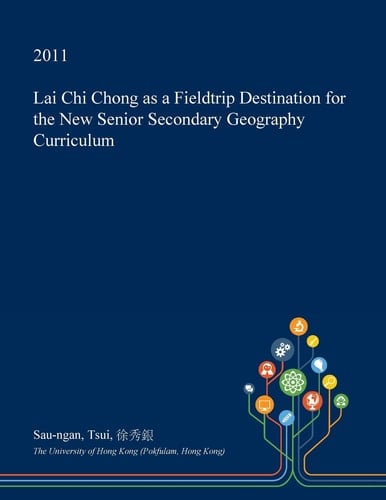 Lai Chi Chong As a Fieldtrip Destination for the New Senior Secondary Geography Curriculum