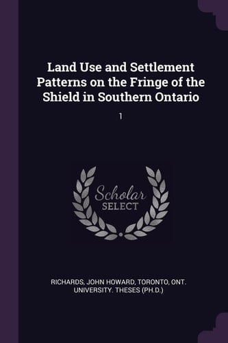 Land Use and Settlement Patterns on the Fringe of the Shield in Southern Ontario 1