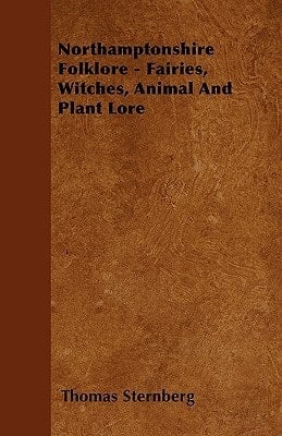 Northamptonshire Folklore - Fairies, Witches, Animal and Plant Lore