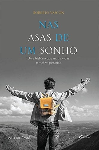 Nas Asas De Um Sonho - Uma História Que Muda Vidas E Motiva Pessoas