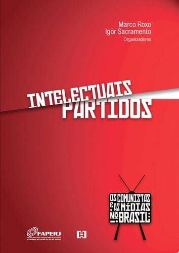 Intelectuais partidos os comunistas e as mídias no Brasil