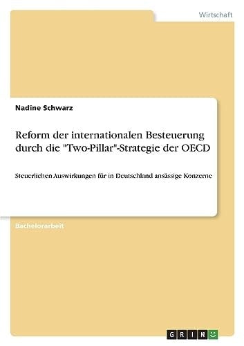 Reform der internationalen Besteuerung durch die "Two-Pillar"-Strategie der OECD Steuerlichen Auswirkungen für in Deutschland ansässige Konzerne