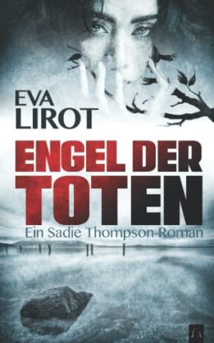Engel der Toten ein Sadie Thompson-Roman/ Eva Lirot