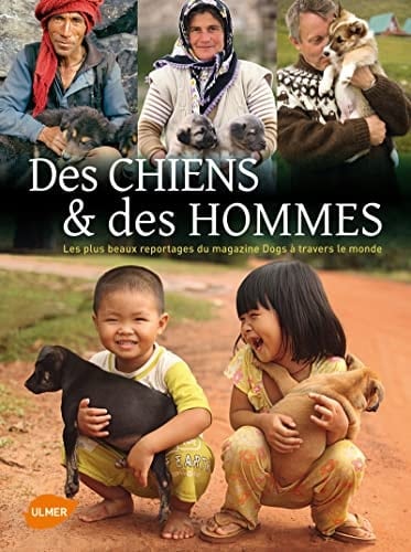 Des chiens & des hommes les plus beaux reportages du magazine Dogs à travers le monde