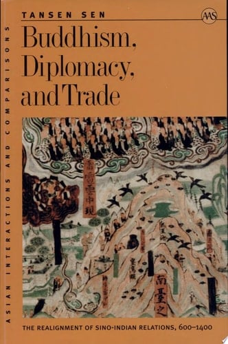 Buddhism, Diplomacy, and Trade The Realignment of Sino-Indian Relations, 600-1400