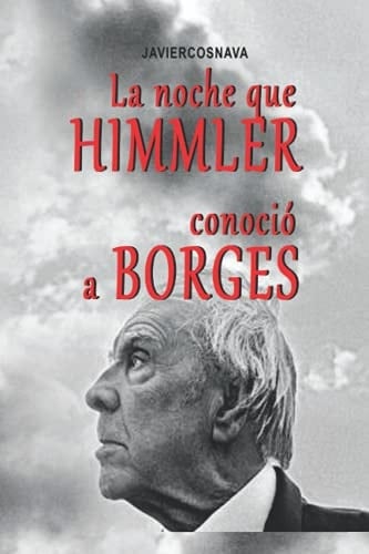 La Noche Que Himmler ConociÓ a Borges