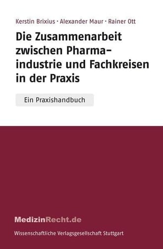 Die Zusammenarbeit zwischen Pharmaindustrie und Fachkreisen in der Praxis ein Praxishandbuch