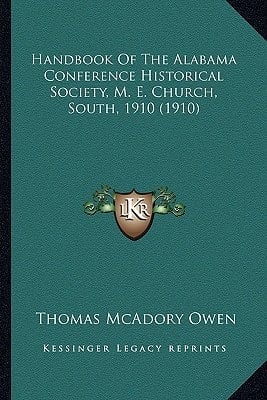 Handbook Of The Alabama Conference Historical Society, M. E. Church, South, 1910 (1910)