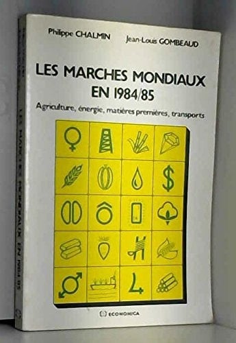 Les marchés mondiaux en 1984/85 agriculture, énergie, matières premières, transports