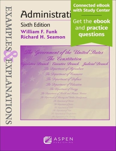 Examples and Explanations for Administrative Law