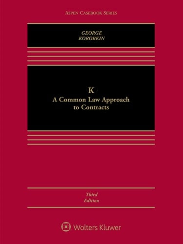 K: A Common Law Approach to Contracts (Aspen Casebook Series)
