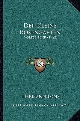 Der Kleine Rosengarten: Volkslieder (1922) (German Edition)