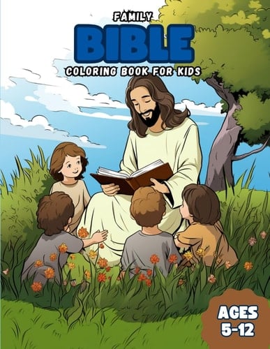 Family Bible Coloring Book for Kids: Colorful Adventures Through Scripture for Ages 5-12