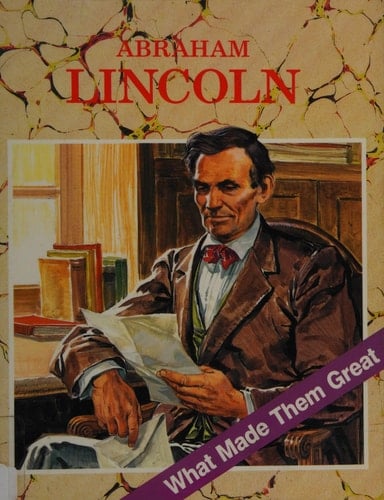 Abraham Lincoln (What Made Them Great Series)