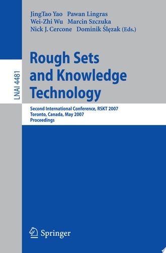 Rough Sets and Knowledge Technology Second International Conference, RSKT 2007, Toronto, Canada, May 14-16, 2007, Proceedings