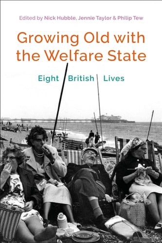 Growing Old with the Welfare State Eight British Lives
