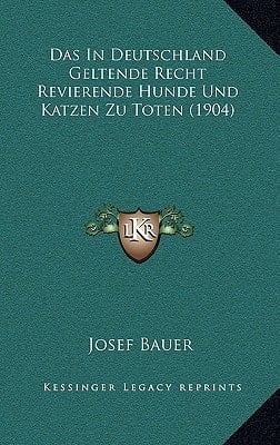 Das In Deutschland Geltende Recht Revierende Hunde Und Katzen Zu Toten (1904) (German Edition)