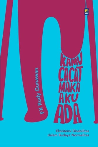 Kamu Cacat Maka Aku Ada
