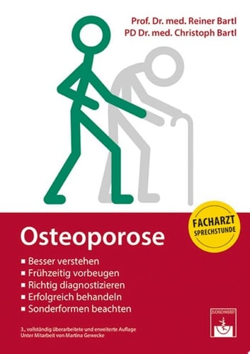 Osteoporose Besser verstehen,  Frühzeitig vorbeugen, Richtig diagnostizieren,  Erfolgreich behandeln,  Sonderformen beachten