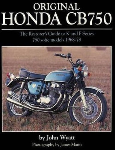 Original Honda CB750 The Restorer's Guide to K and F Series 750 Sohc Models, 1968-1978