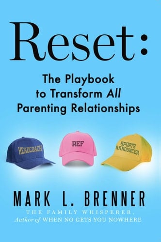 Reset He Playbook to Transform All Parenting Relationships