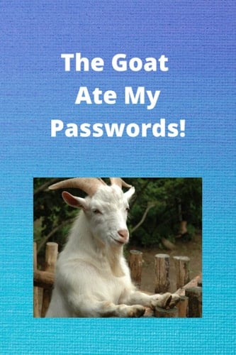 THE GOAT ATE MY PASSWORDS!: Keep your passwords safe in this handy handbook - just hide it from the goat!