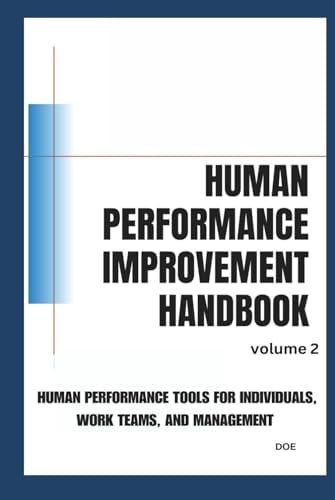 HUMAN PERFORMANCE IMPROVEMENT HANDBOOK VOLUME 2: HUMAN PERFORMANCE TOOLS FOR INDIVIDUALS, WORK TEAMS, AND MANAGEMENT
