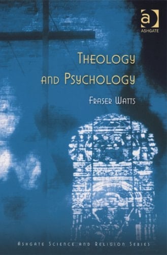 Theology and Psychology (Ashgate Science & Religion Series) (Ashgate Science & Religion Series)