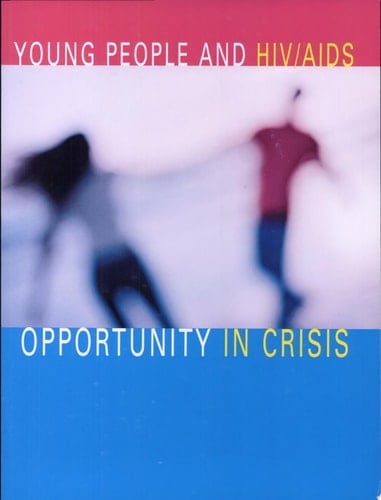 Young People and HIV/AIDS Opportunity in Crisis
