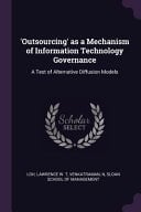 'Outsourcing' As a Mechanism of Information Technology Governance A Test of Alternative Diffusion Models